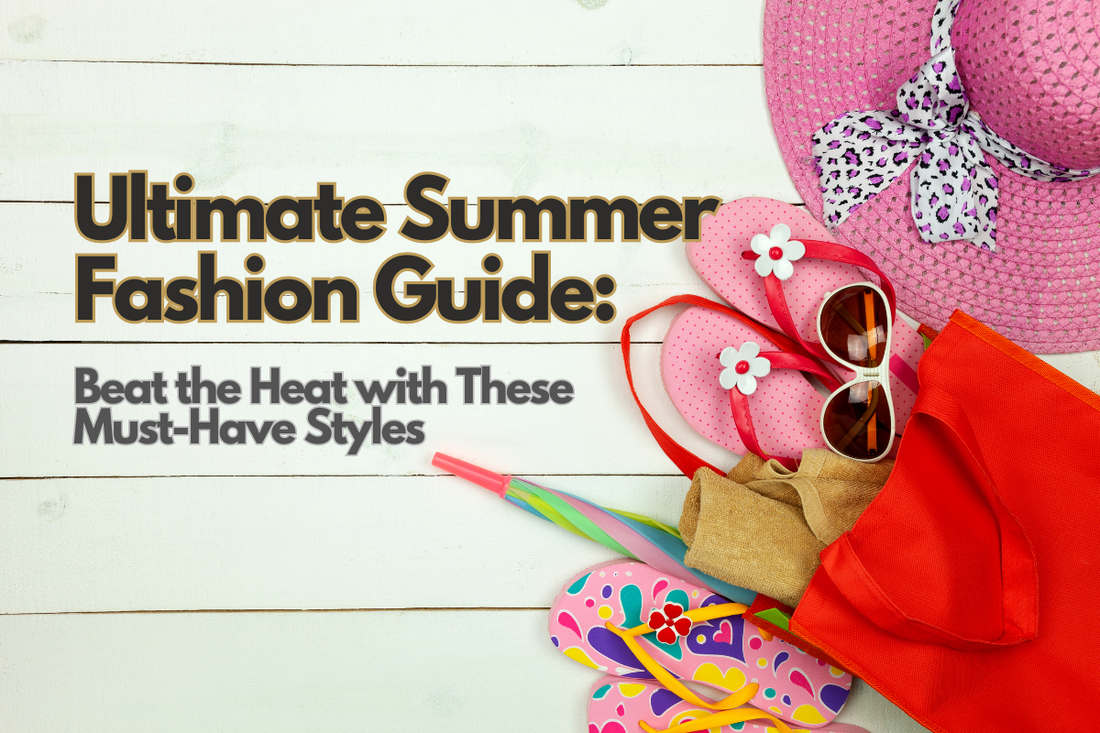 Ultimate Summer Fashion Guide: Beat the Heat with These Must-Have Styles 🌞🌴